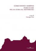 Come fanno i marinai. Storie di mare per una storia del Mediterraneo