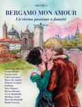 Bergamo mon amour. Un'eterna passione a fumetti