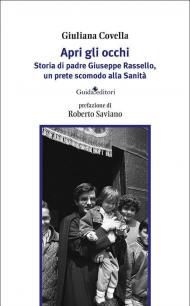 Apri gli occhi. Storia di padre Giuseppe Rassello, un prete scomodo alla Sanità