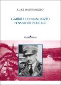 Gabriele D'Annunzio pensatore politico