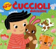 Cuccioli dolcissimi. Ediz. illustrata