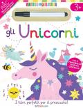 Gli unicorni. Scrivo&riscrivo. Ediz. a colori. Con pennarello