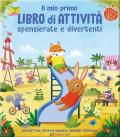 Il mio primo libro di attività spensierate e divertenti. Ediz. a colori