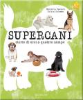 Supercani. Storie di eroi a quattro zampe. Ediz. a colori
