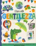 Il libro della gentilezza. Ediz. a colori