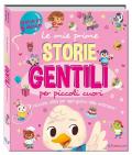 Le mie prime storie gentili per piccoli cuori. Storie in 5 minuti. Ediz. a colori