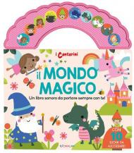 Il mondo magico. I canterini. Ediz. a colori
