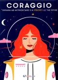 Coraggio. Impara ad affrontare e a vincere le tue sfide
