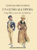 Un genio all'opera. Luigi Illica, una vita da Boheme