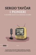 I pionieri. Le incredibili storie di una televisione di confine