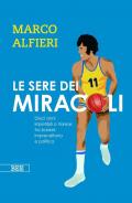 Le sere dei miracoli. Dieci anni imperdibili a Varese fra basket, imprenditoria e politica