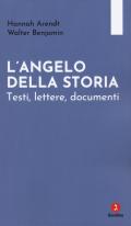 L'angelo della storia. Testi, lettere, documenti