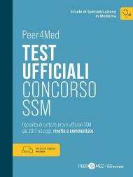 Peer4Med. Scuole di Specializzazione in Medicina. Test ufficiali Concorso SSM. Raccolta di tutte le prove ufficiali SSM dal 2017 ad oggi, risolte e commentate. Con ebook