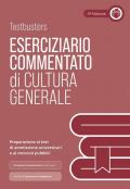 Testbusters Cultura Generale. Eserciziario commentato. Preparazione per test di ammissione universitari e concorsi pubblici