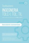 Testbusters. Ingegneria. TOLC-I, TOL, TIL. Eserciziario commentato. Preparazione ai test di ammissione in Ingegneria, Informatica, Fisica e Matematica. Con software di simulazione