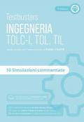 Testbusters. Ingegneria. TOLC-I, TOL, TIL. Simulazioni commentate