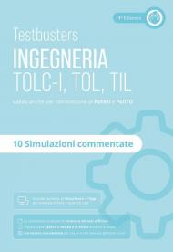 Testbusters. Ingegneria. TOLC-I, TOL, TIL. Simulazioni commentate