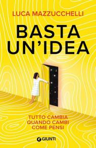 Basta un'idea. Tutto cambia quando cambi come pensi