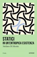 Statici in un'entropica esistenza