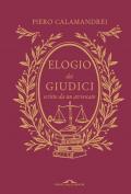 Elogio dei giudici scritto da un avvocato. Nuova ediz.