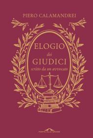 Elogio dei giudici scritto da un avvocato. Nuova ediz.
