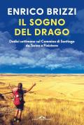 Il sogno del drago. Dodici settimane sul Cammino di Santiago da Torino a Finisterre
