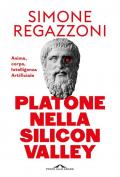 Platone nella Silicon Valley. Anima, corpo, intelligenza artificiale