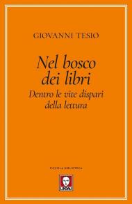 Nel bosco dei libri. Dentro le vite dispari della lettura