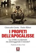 I profeti dell'Apocalisse. La civiltà occidentale sta distruggendo il mondo?