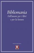 Bibliomania. Dell'amore per i libri e per la lettura