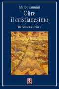 Oltre il cristianesimo. Da Eckhart a Le Saux