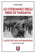 Lo sterminio degli ebrei di Varsavia e altri testi sull'antisemitismo