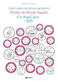 Il libro dei portali angelici. Scopri i poteri da attivare ogni giorno. Tra angeli, geni e glifi...