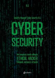 Cyber security. Nel complesso mondo collegato. Hethical hacker. Comandi, sntassi e attacchi