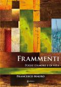 Frammenti. Poesie d’amore e di vita