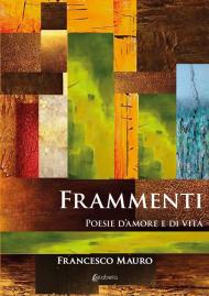 Frammenti. Poesie d’amore e di vita