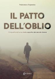 Il patto dell'oblio. Cinquefrondi e le storie sepolte del secolo breve