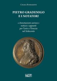 Pietro Gradenigo e i Notatori veneziani. «Annotazioni curiose» notizie e appunti per l'arte a Venezia nel Settecento