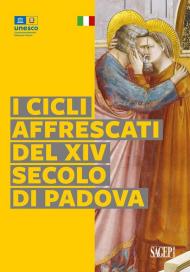 I cicli affrescati del XIV secolo di Padova. Ediz. illustrata