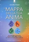 La mappa della tua anima. Usa l'astrologia e gli elementi fuoco, terra, aria e acqua per vivere una vita più piena e profonda