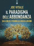 Il paradigma dell'abbondanza. Dalla legge dell'attrazione alla legge della creazione