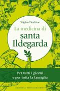 La medicina di santa Ildegarda. Per tutti i giorni e per tutta la famiglia. Con ricette originali