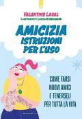 Amicizia. Istruzioni per l'uso