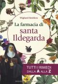 La farmacia di santa Ildegarda. Tutti i rimedi dalla A alla Z