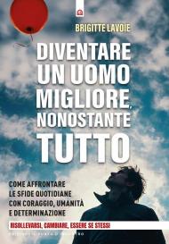 Diventare un uomo migliore nonostante tutto