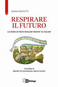 Respirare il futuro. La sfida di Neve Shalom Wahat al-Salam