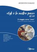 «Egli è la nostra pace» (Ef. 2,14). Il viaggio verso «casa». L'annuncio biblico della pace. Sussidio per gli incontri dei partecipanti ai Gruppi di Ascolto della Parola