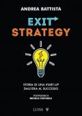 Exit-strategy. Storia di una start-up dall'idea al successo