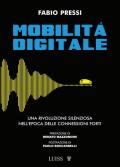 Mobilità digitale. Una rivoluzione silenziosa nell'epoca delle connessioni forti