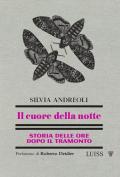 Il cuore della notte. Storia delle ore dopo il tramonto